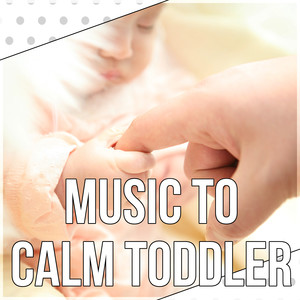 Music to Calm Toddler - Calming Nature Sounds for Newborn Sleep, Soothing Music for Babies, Baby Music, Baby Sleep