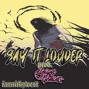 Say It Louder (feat. Unique Tha Gemini) (Explicit)