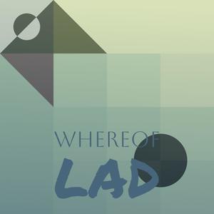 Whereof Lad