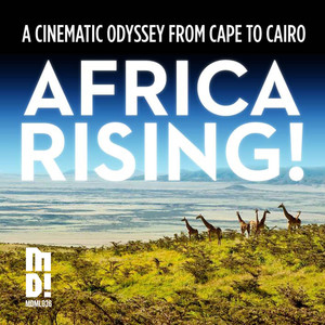 Africa Rising - a Cinematic Odyssey from Cape to Cairo