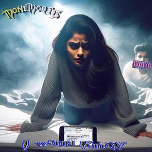 I Wanna Know ($$MON-EMORTIS$$) (feat. Rigamortis NO.83) (Explicit)