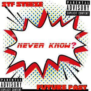 Never Know (feat. Future past) [Explicit]