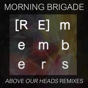 Remembers (Above Our Heads remixes)