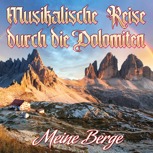 Musikalische Reise durch die Dolomiten (Meine Berge)