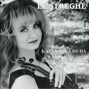 Violin Recital: Duda, Katarzyna - PAGANINI, N. / RAVEL, M. / SARASATE, P. / WIENIAWSKI, H. / KREISLER, F. (Le Streghe)