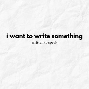 I Want to Write Something