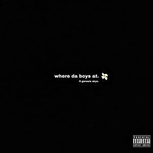 Where Da Boys At (feat. Genesis Skye) (Explicit)