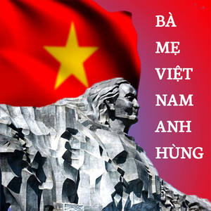 Bài ca mẹ Việt Nam anh hùng