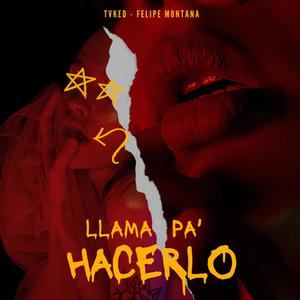 Llama Pa' Hacerlo (feat. FELIPE MONTANA) [Explicit]
