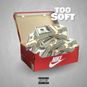 Too Soft (Explicit)