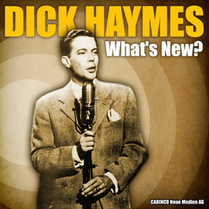 Dick Haymes - What's New?