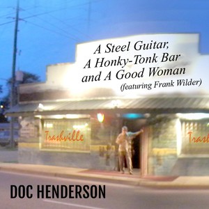 A Steel Guitar, a Honky-Tonk Bar and a Good Woman (feat. Frank Wilder)