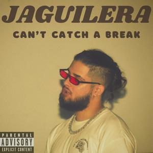 Can't Catch A Break (Explicit)