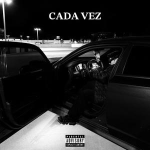 CADA VEZ (Explicit)