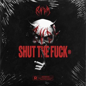 SHUT THE **** (Explicit)