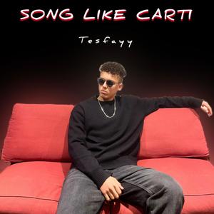 SONG LIKE CARTI