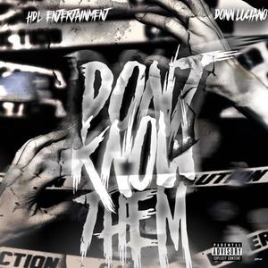 Don't Know Them (feat. Donn Luciano) [Explicit]