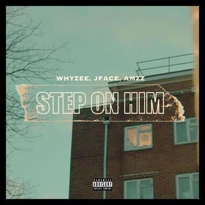 Step On Him (feat. JFACE & Amzz24) [Explicit]