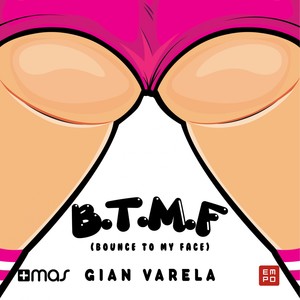 B.T.M.F.(Bounce to My Face)