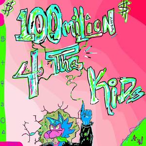 100 Million 4 Tha Kids (Explicit)