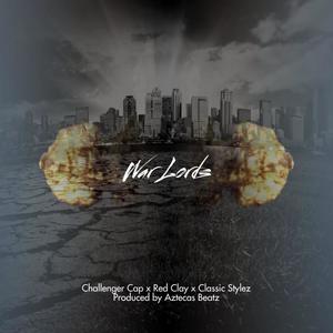 War Lords produced by Aztecas Beatz (feat. Red Clay & Classic Stylez) [Explicit]