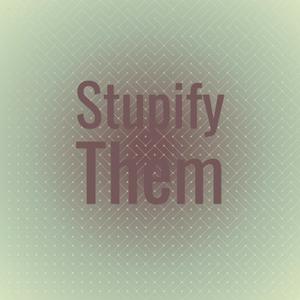 Stupify Them