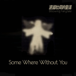 Some Where Without You