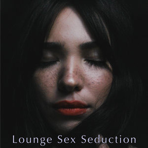 Lounge Sex Seduction – Amour à Paris, Buddha Lounge Café Love Making Music