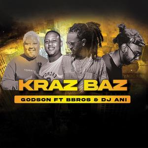 KRAZ BAZ (feat. Godson  & BBROS)