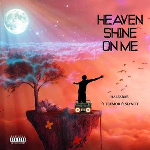 Heaven shine on me (feat. Tremor & Slynfit)