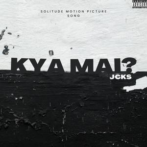 Kya mai? (Explicit)