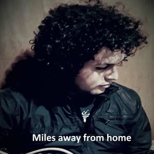 Miles away from home