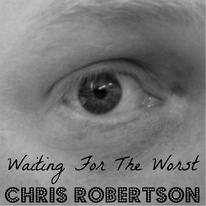 Waiting for the Worst