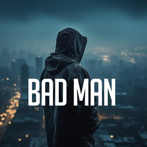 Bad Man (Explicit)