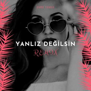 Yanliz Değilsin (Turkish Remix)