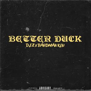 Better Duck (feat. D.E.Z) (Explicit)