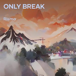 Only Break