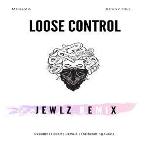 Loose Control (feat. Becky Hill & Goodboys) (Jewlz Remix)