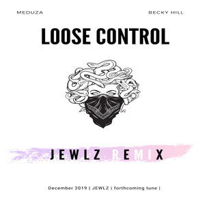 Loose Control(feat. Becky Hill & Goodboys) (Jewlz Remix)