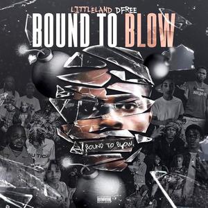 BOUND TO BLOW (Explicit)