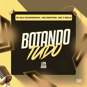 Botando Tudo (Explicit)