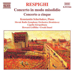 RESPIGHI, O.: Concerto in Modo Misolidio / Concerto a Cinque (Scherbakov, H. Griffiths, Danel)