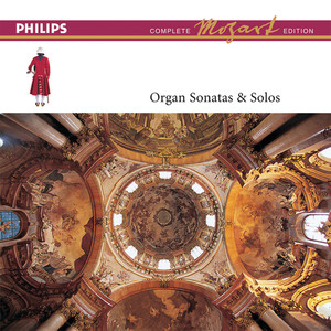 Mozart: The Organ Sonatas & Solos (Complete Mozart Edition)