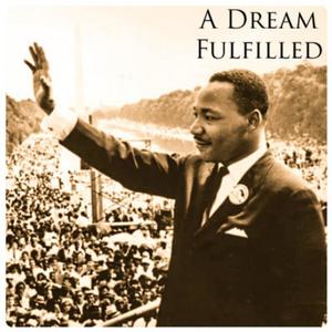 A Dream FulFilled (Dr. Martin Luther King Jr.) (feat. Justin JPaul Miller)