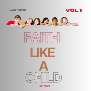 Faith Like a Child, Vol. 1