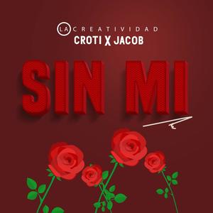 Sin Mi (feat. Croti)