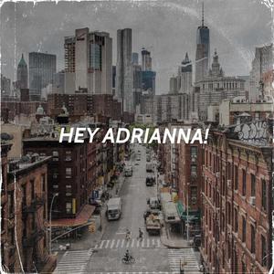 Hey Adrianna (Remix) [Explicit]