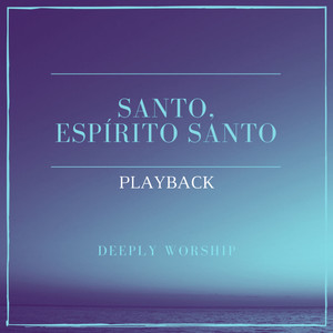 Santo, Espírito Santo (Playback)