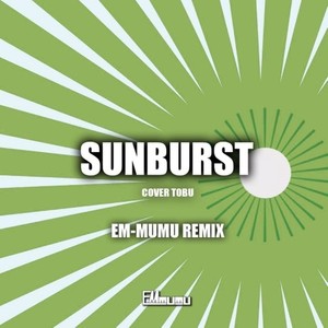 Sunburst（EM-MUMU Remix）