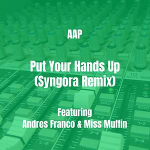 Put Your Hands Up (Syngora Remix) [Explicit]